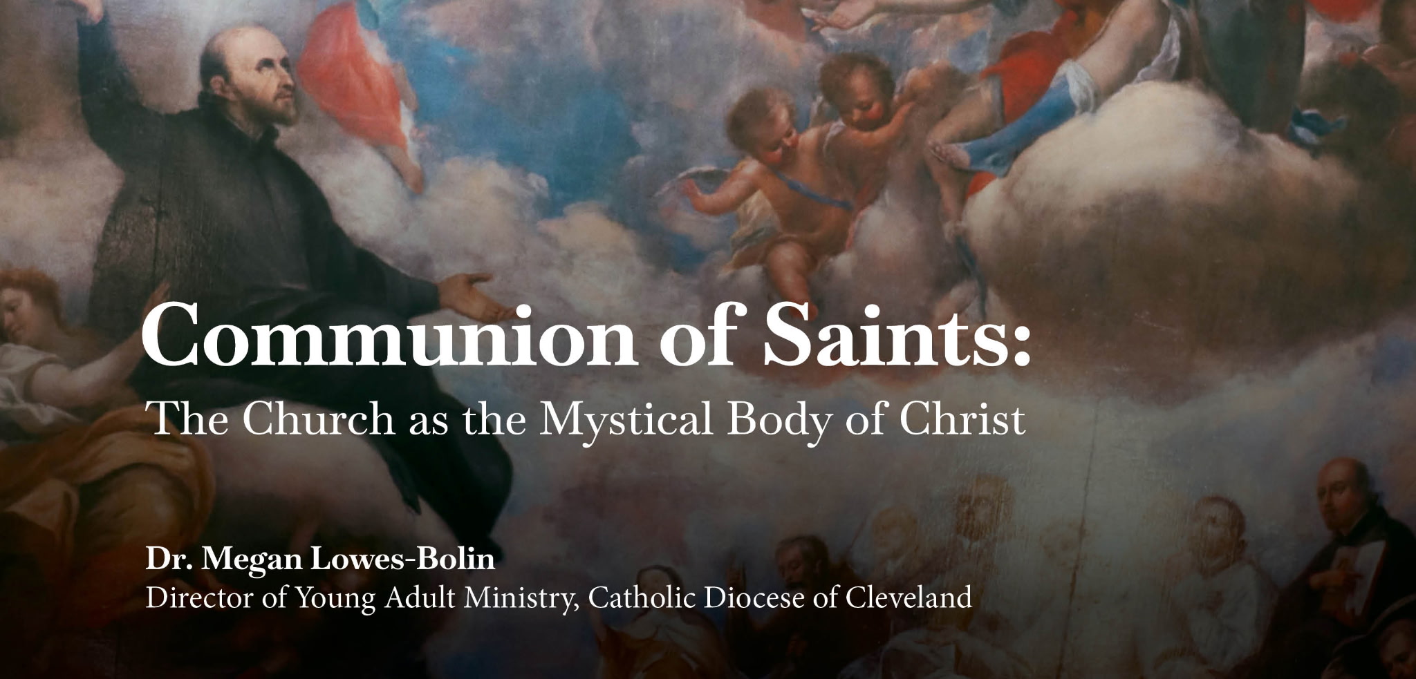 Communion of Saints: The Church as the Mystical Body of Christ