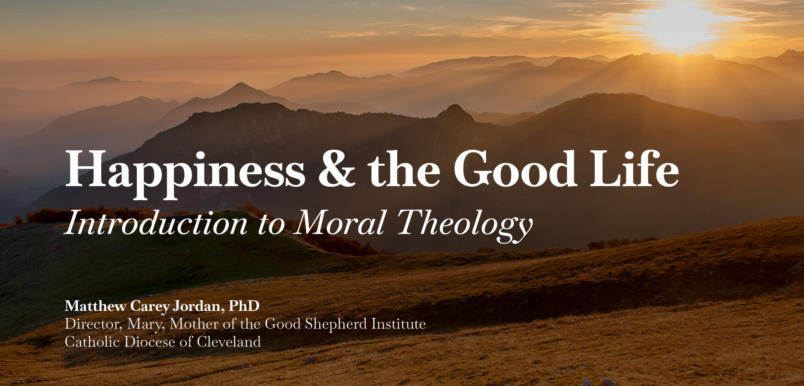 Happiness and the Good Life: Introduction to Moral Theology